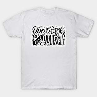 Don’t forget to Love Yourself, Motivational Quote T-Shirt